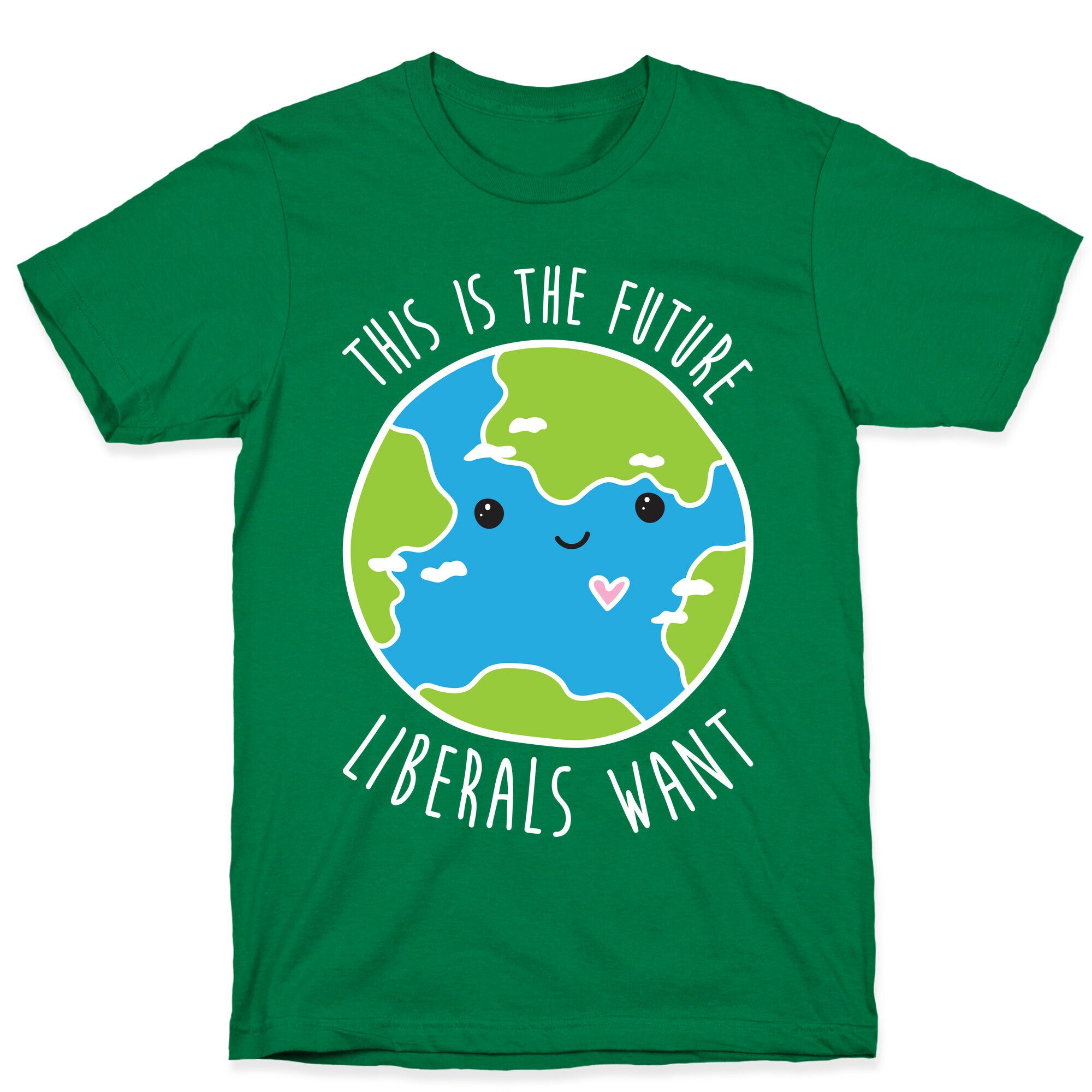 This Is The Future Liberals Want (Earth) T-Shirt